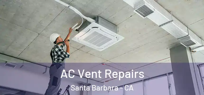 AC Vent Repairs Santa Barbara - CA