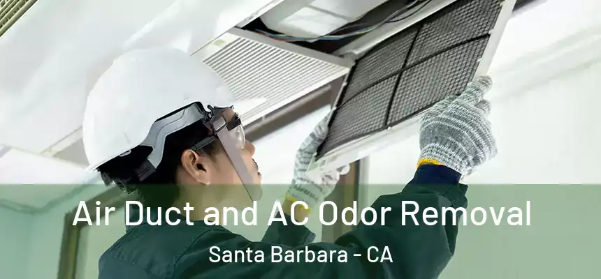Air Duct and AC Odor Removal Santa Barbara - CA