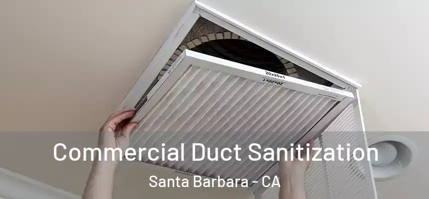 Commercial Duct Sanitization Santa Barbara - CA