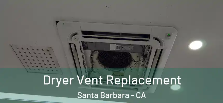 Dryer Vent Replacement Santa Barbara - CA