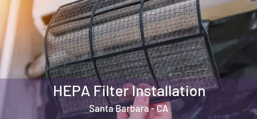  HEPA Filter Installation Santa Barbara - CA