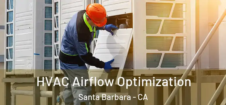  HVAC Airflow Optimization Santa Barbara - CA