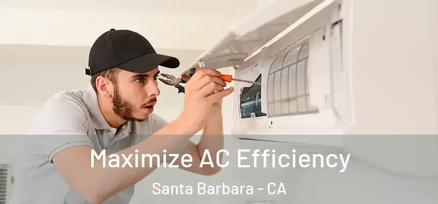 Maximize AC Efficiency Santa Barbara - CA