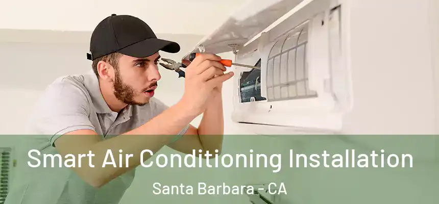 Smart Air Conditioning Installation Santa Barbara - CA